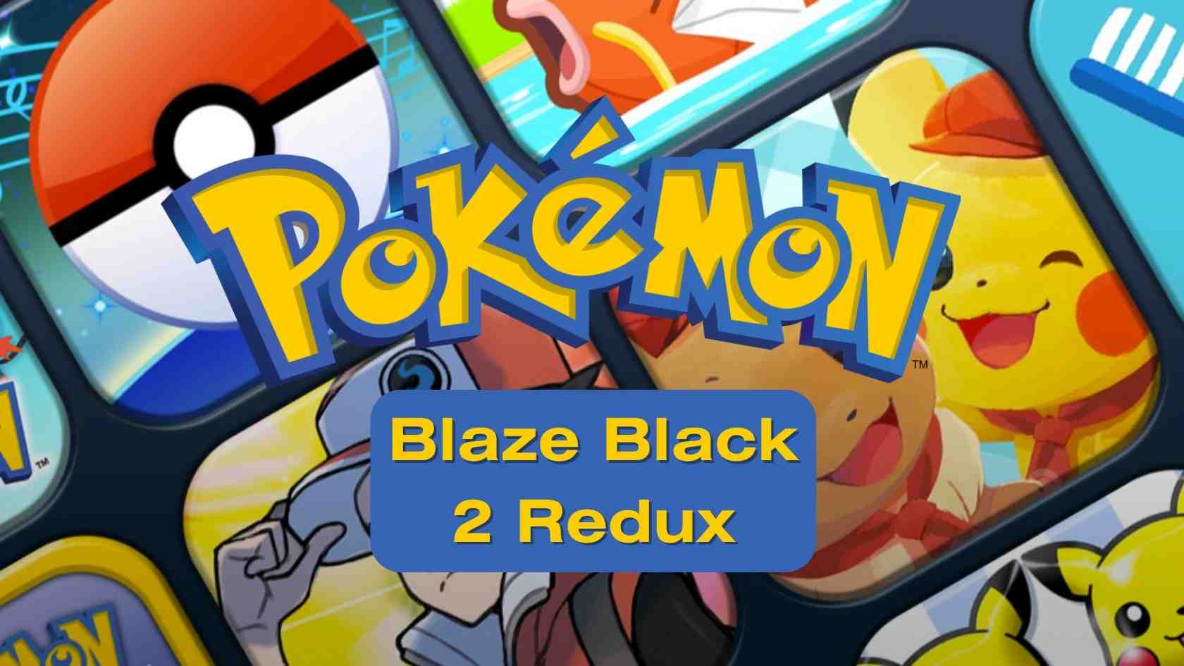 ◓ Pokémon Blaze Black 2 & Volt White 2: Redux Version (2022) 💾 [v1.3] •  FanProject
