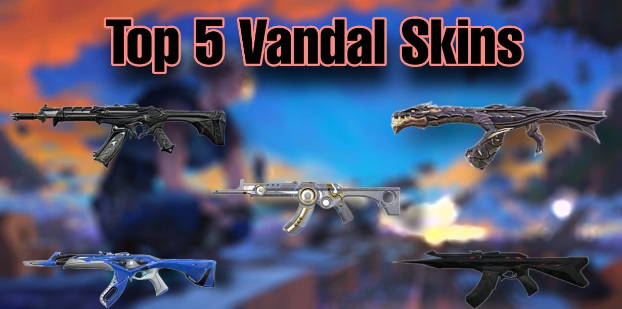 Top 5 Vandal Skins in Valorant