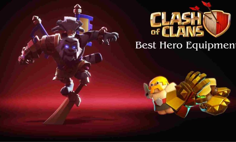 Best Hero Equipment for King in Clash of Clans